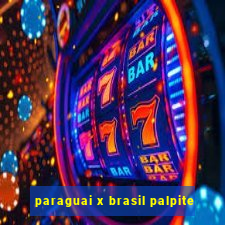 paraguai x brasil palpite